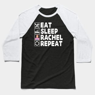 Eat Sleep Rachel Repeat Baseball T-Shirt